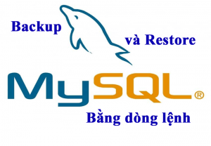Backup và Restore MySQL Database bằng dòng lệnh
